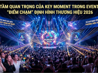 Tầm Quan Trọng Của Key Moment Trong Event: "Điểm Chạm" Định Hình Thương Hiệu 2026
