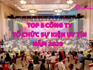 Top 5 Công Ty Tổ Chức Sự Kiện Uy Tín Năm 2026 