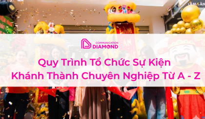 Quy Trình Tổ chức Sự Kiện Khánh Thành Chuyên Nghiệp Từ A - Z